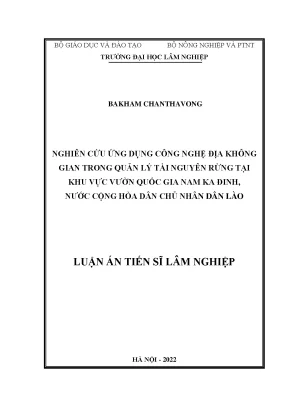 Luận án tiến sĩ nghiên cứu ứng dụng công nghệ địa không gian trong quản lý tài nguyên rừng tại khu vực vườn quốc gia nam ka đinh nước cộng hòa dân chủ nhân dân lào