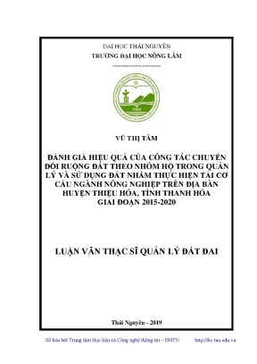 Luận văn thạc sĩ hay đánh giá hiệu quả của công tác chuyển đổi ruộng đất và chuyển đổi theo nhóm hộ trong quản lý và sử dụng đất nhằm thực hiện tái cơ cấu ngành nông nghiệp trên địa bàn huyện thiệu hóa