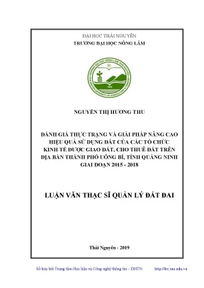 Luận văn thạc sĩ hay đánh giá thực trạng và giải pháp nâng cao hiệu quả sử dụng đất của các tổ chức kinh tế được giao đất cho thuê đất trên địa bàn thành phố uông bí tỉnh quảng ninh giai đoạn 2015 2018