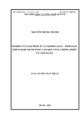 Luận án tiến sĩ nghiên cứu giải pháp xử lý không gian thời gian thích nghi nhằm nâng cao khả năng chống nhiễu của đài ra đa