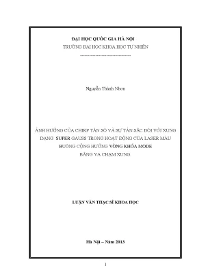 Luận văn thạc sĩ hus ảnh hưởng của chirp tần số và sự tán sắc đối với xung dạng super gauss trong hoạt động của laser màu buồng cộng hưởng vòng khóa mode bằng va chạm xung