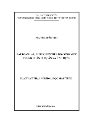 Luận văn thạc sĩ hay bài toán lập điều khiển tiến độ công việc trong quản lí dự án và ứng dụng