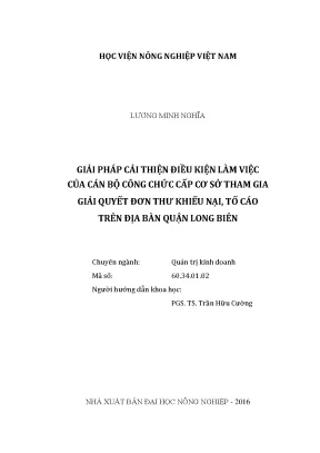 Luận văn thạc sĩ vnua giải pháp cải thiện điều kiện làm việc của cán bộ công chức cấp cơ sở tham gia giải quyết đơn thư khiếu nại tố cáo trên địa bàn quận long biên