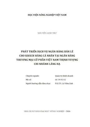 Luận văn thạc sĩ vnua phát triển dịch vụ ngân hàng bán lẻ cho khách hàng cá nhân tại ngân hàng thương mại cổ phần việt nam thịnh vượng chi nhánh láng hạ
