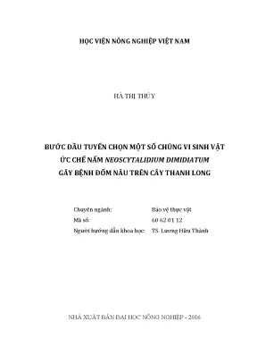 Luận văn thạc sĩ vnua bước đầu tuyển chọn một số chủng vi sinh vật ức chế nấm neoscytalidium dimidiatum gây bệnh đốm nâu trên cây thanh long