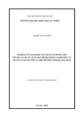 Luận văn thạc sĩ hus nghiên cứu giải pháp xây dựng cơ sở dữ liệu nền địa lý đa tỷ lệ từ bản đồ địa hình 110 000 phục vụ quản lý tài nguyên và môi trường tỉnh quảng ngãi