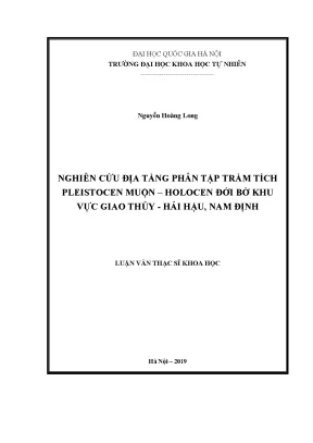 Luận văn thạc sĩ hus nghiên cứu địa tầng phân tập trầm tích pleistocen muộn holocen đới bờ khu vực giao thủy hải hậu nam định