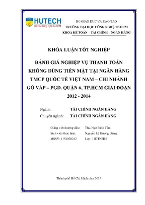 Luận văn thạc sĩ hay đánh giá nghiệp vụ thanh toán không dùng tiền mặt tại ngân hàng tmcp quốc tế việt nam chi nhánh gò vấp pgd quận 6 tp hcm giai đoạn 2012 2014