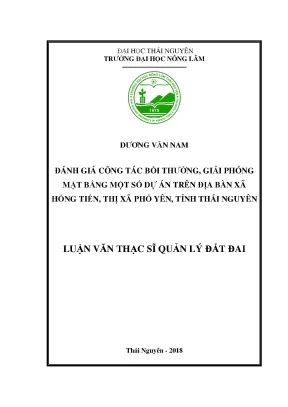 Luận văn thạc sĩ hay đánh giá công tác bồi thường giải phóng mặt bằng một số dự án trên địa bàn xã hồng tiến thị xã phổ yên tỉnh thái nguyên