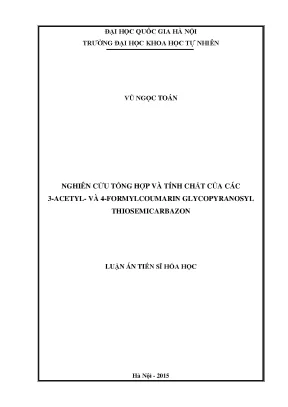 Luận án tiến sĩ hus nghiên cứu tổng hợp và tính chất của các 3 acetyl và 4 formylcoumarin glycopyranosyl thiosemicarbazon