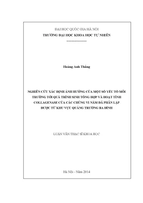 Luận văn thạc sĩ hus nghiên cứu xác định ảnh hưởng của một số yếu tố môi trường tới quá trình sinh tổng hợp và hoạt tính collagenase của các chủng vi nấm đã phân lập được từ khu vực quảng trường ba đình