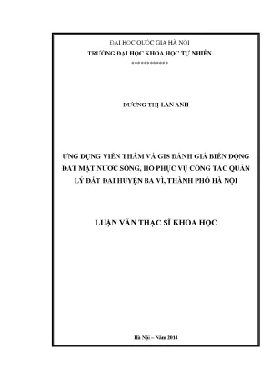 Luận văn thạc sĩ hus ứng dụng viễn thám và gis đánh giá biến động đất mặt nước sông hồ phục vụ công tác quản lý đất đai huyện ba vì thành phố hà nội