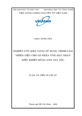 Luận án tiến sĩ nghiên cứu khả năng sử dụng thori làm nhiên liệu cho lò phản ứng hạt nhân điều khiển bằng máy gia tốc