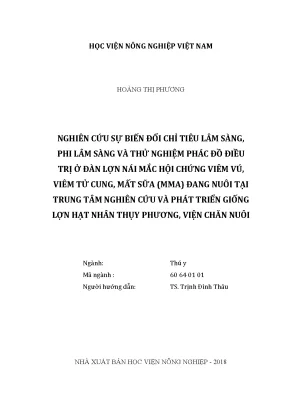 Luận văn thạc sĩ vnua nghiên cứu sự biến đổi chỉ tiêu lâm sàng phi lâm sàng và thử nghiệm phác đồ điều trị ở đàn lợn nái mắc hội chứng viêm vú viêm tử cung mất sữa