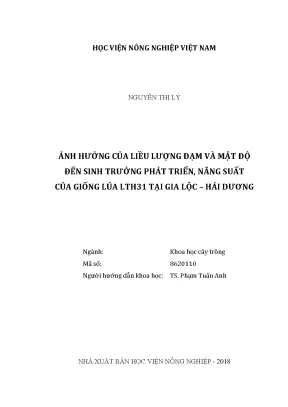 Luận văn thạc sĩ vnua ảnh hưởng của liều lượng đạm và mật độ đến sinh trưởng phát triển năng suất của giống lúa lth31 tại gia lộc hải dương