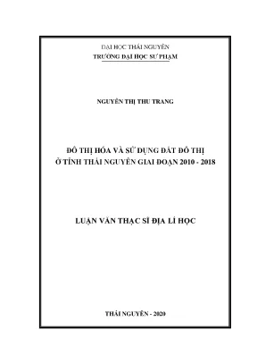 Luận văn thạc sĩ hay đô thị hóa và sử dụng đất đô thị ở tỉnh thái nguyên giai đoạn 2010 2018