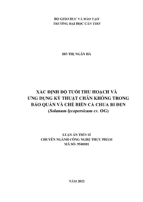 Luận án tiến sĩ xác định độ tuổi thu hoạch và ứng dụng kỹ thuật chân không trong bảo quản và chế biến cà chua bi đen solanum lycopersicum cv og