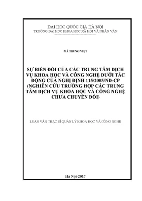 Luận văn thạc sĩ ussh sự biến đổi của các trung tâm dịch vụ khoa học và công nghệ dưới tác động của nghị định 115 2005 nđ cp
