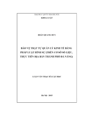 Luận văn thạc sĩ vnu ls bảo vệ trật tự quản lý kinh tế bằng pháp luật hình sự trên cơ sở số liệu thực tiễn địa bàn thành phố đà nẵng