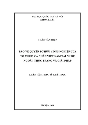 Luận văn thạc sĩ vnu ls bảo vệ quyền sở hữu công nghiệp của tổ chức cá nhân việt nam tại nước ngoài thực trạng và giải pháp