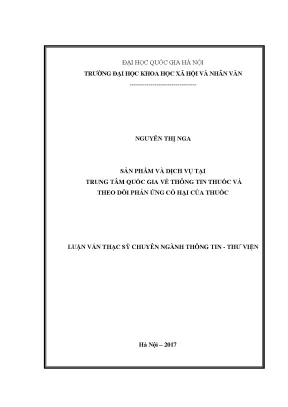Luận văn thạc sĩ ussh sản phẩm và dịch vụ tại trung tâm quốc gia về thông tin thuốc và theo dõi phản ứng có hại của thuốc