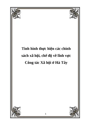 Luận văn tình hình thực hiện các chính sách xã hội chế độ về lĩnh vực công tác xã hội ở hà tây