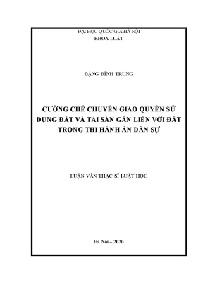 Luận văn thạc sĩ vnu ls cưỡng chế chuyển giao quyền sử dụng đất và tài sản gắn liền với đất trong thi hành án dân sự