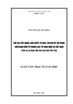 Luận văn thạc sĩ vnu ls thủ tục tiếp nhận giải quyết tố giác tin báo về tội phạm kiến nghị khởi tố trong luật tố tụng hình sự việt nam trên cơ sở thực tiễn địa bàn tỉnh phú thọ