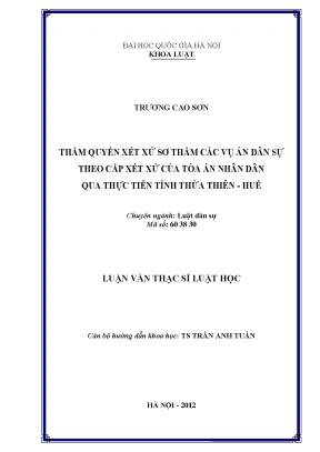 Luận văn thạc sĩ vnu ls thẩm quyền xét xử sơ thẩm các vụ án dân sự theo cấp xét xử của tòa án nhân dân qua thực tiễn tỉnh thừa thiên huế 001