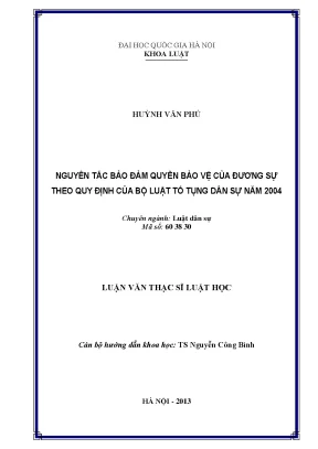 Luận văn thạc sĩ vnu ls nguyên tắc bảo đảm quyền bảo vệ của đương sự theo quy định của bộ luật tố tụng dân sự năm 2004