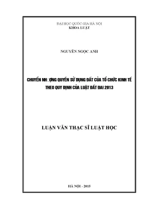 Luận văn thạc sĩ vnu ls chuyển nhượng quyền sử dụng đất của tổ chức kinh tế theo quy định của luật đất đai 2013