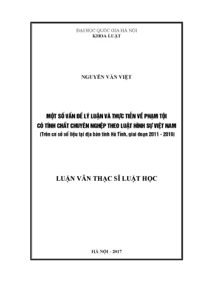 Luận văn thạc sĩ vnu ls một số vấn đề lý luận và thực tiễn về phạm tội có tính chất chuyên nghiệp theo luật hình sự việt nam trên cơ sở số liệu tại địa bàn tỉnh hà tĩnh giai đoạn 2010 2016