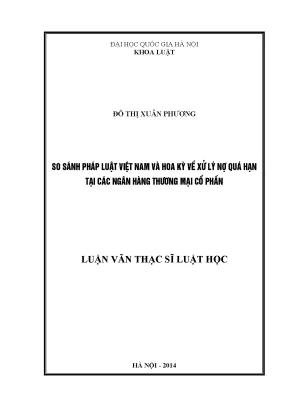 Luận văn thạc sĩ vnu ls so sánh pháp luật việt nam và hoa kỳ về xử lý nợ quá hạn tại các ngân hàng thương mại cổ phần