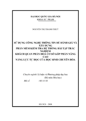 Luận văn thạc sĩ vnu ued sử dụng công nghệ thông tin để đánh giá và xây dựng phần mềm kiểm tra hệ thống bài tập trắc nghiệm khách quan phần hóa cơ sở góp phần nâng cao năng lực tự học của học sinh chuyên hóa