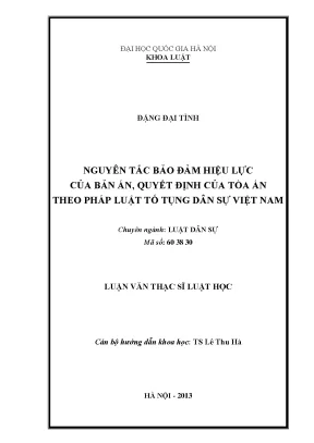 Luận văn thạc sĩ vnu ls nguyên tắc bảo đảm hiệu lực của bản án quyết định của tòa án theo pháp luật tố tụng dân sự việt nam