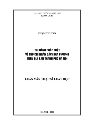 Luận văn thạc sĩ vnu ls thi hành pháp luật về thu chi ngân sách địa phương trên địa bàn thành phố hà nội 07