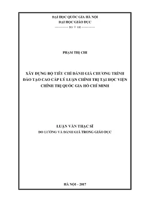 Luận văn thạc sĩ vnu ued xây dựng bộ tiêu chí đánh giá chương trình đào tạo cao cấp lý luận chính trị tại học viện chính trị quốc gia hồ chí minh