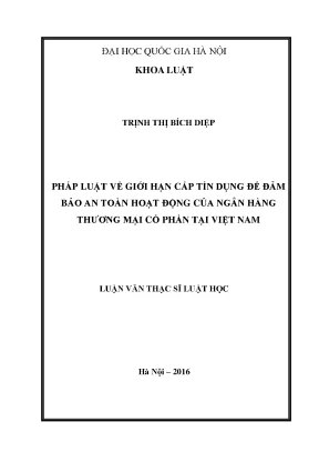 Luận văn thạc sĩ vnu ls pháp luật về giới hạn cấp tín dụng để đảm bảo an toàn toàn hoạt động của ngân hàng thương mại cổ phần tại việt nam