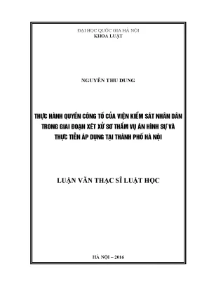 Luận văn thạc sĩ vnu ls thực hành quyền công tố của viện kiểm sát nhân dân trong giai đoạn xét xử sơ thẩm vụ án hình sự và thực tiễn áp dụng tại thành phố hà nội