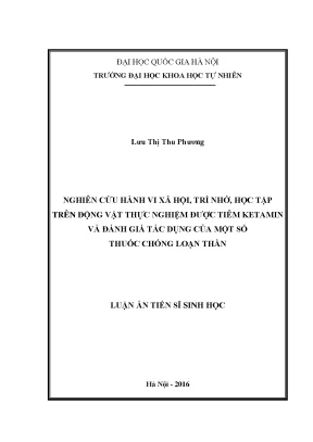 Luận án tiến sĩ hus nghiên cứu hành vi xã hội trí nhớ học tập trên động vật thực nghiệm được tiêm ketamin và đánh giá tác dụng của một số thuốc chống loạn thần