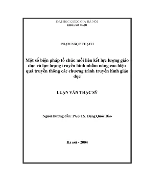 Luận văn thạc sĩ vnu ued một số biện pháp tổ chức mối liên kết lực lượng giáo dục và lực lượng truyền hình nhằm nâng cao hiệu quả truyền thông các chương trình truyền hình giáo dục
