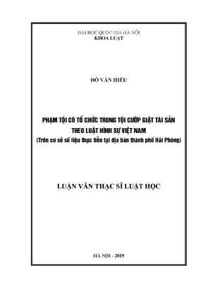 Luận văn thạc sĩ vnu ls phạm tội có tổ chức trong tội cướp giật tài sản theo luật hình sự việt nam trên cơ sở số liệu thực tiễn tại địa bàn thành phố hải phòng