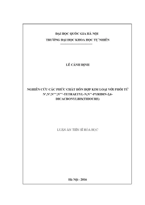 Luận án tiến sĩ hus nghiên cứu các phức chất hỗn hợp kim loại với phối tử n n n n tetraetyl n n pyriđin 2 6 đicacbonylbis thioure