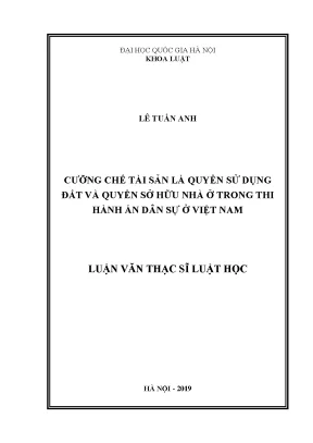 Luận văn thạc sĩ vnu ls cưỡng chế tài sản là quyền sử dụng đất và quyền sở hữu nhà ở trong thi hành án dân sự ở việt nam