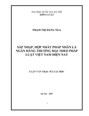 Luận văn thạc sĩ vnu ls sáp nhập hợp nhất pháp nhân là ngân hàng thương mại theo pháp luật việt nam hiện nay luân văn ths luật dân sự và tố tụng dân sự 60 38 01 03