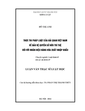 Luận văn thạc sĩ vnu ls thực thi pháp luật của hải quan việt nam về bảo vệ quyền sở hữu trí tuệ đối với nhãn hiệu hàng hóa xuất nhập khẩu 07
