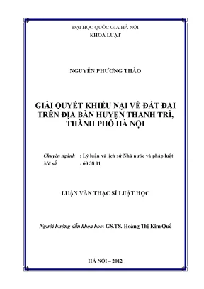 Luận văn thạc sĩ vnu ls giải quyết khiếu nại về đất đai trên địa bàn huyện thanh trì thành phố hà nội luận văn ths lý luận và lịch sử nhà nước và pháp luật 60 38 01