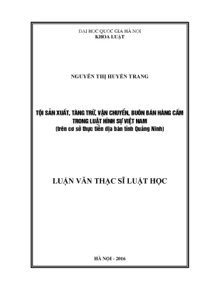 Luận văn thạc sĩ vnu ls tội sản xuất tàng trữ vận chuyển buôn bán hàng cấm trong luật hình sự việt nam trên cơ sở nghiên cứu thực tiễn địa bàn tỉnh quảng ninh