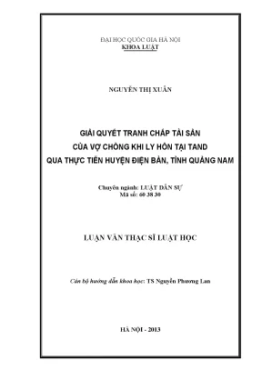 Luận văn thạc sĩ vnu ls giải quyết tranh chấp tài sản của vợ chồng khi ly hôn tại tòa án nhân dân qua thực tiễn huyện điện bàn tỉnh quảng nam