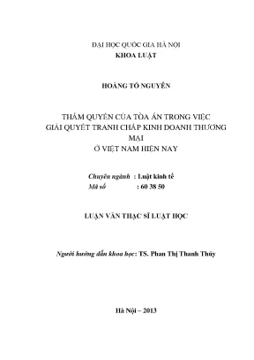 Luận văn thạc sĩ vnu ls thẩm quyền của tòa án trong việc giải quyết tranh chấp kinh doanh thương mại ở việt nam hiện nay